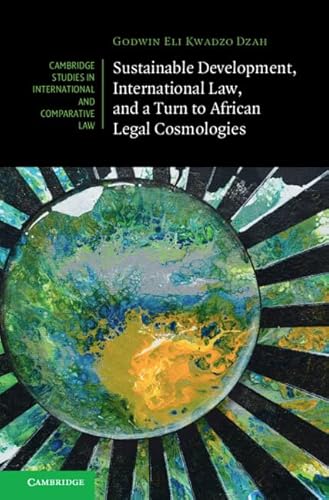 Sustainable Development, International Law, and a Turn to African Legal Cosmologies