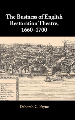 The Business of English Restoration Theatre, 1660-1700