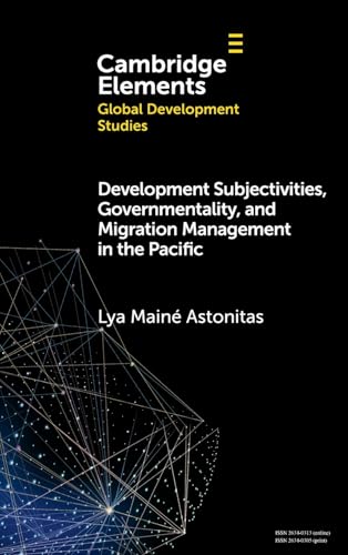Development Subjectivities, Governmentality, and Migration Management in the Pacific