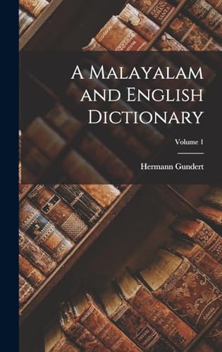 A Malayalam and English Dictionary; Volume 1