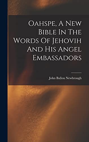 Oahspe, A New Bible In The Words Of Jehovih And His Angel Embassadors