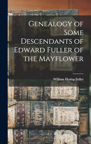 Genealogy of Some Descendants of Edward Fuller of the Mayflower