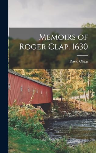 Memoirs of Roger Clap. 1630