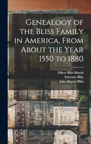 Genealogy of the Bliss Family in America, From About the Year 1550 to 1880