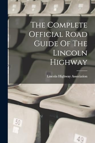 The Complete Official Road Guide Of The Lincoln Highway