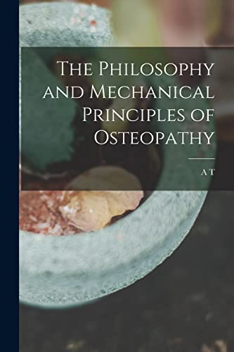 The Philosophy and Mechanical Principles of Osteopathy