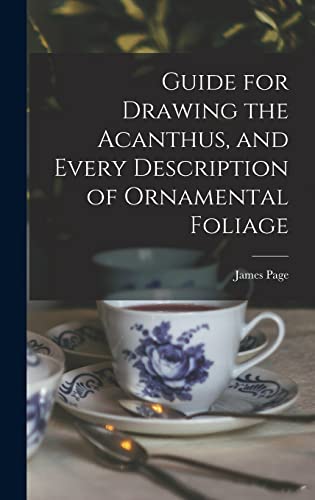Guide for Drawing the Acanthus, and Every Description of Ornamental Foliage