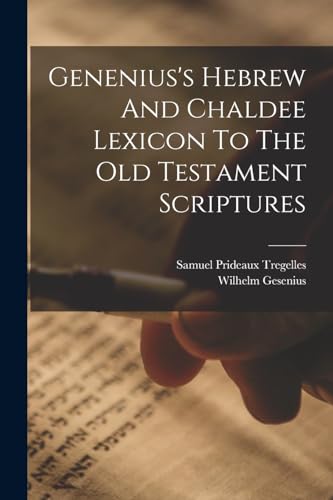 Genenius's Hebrew And Chaldee Lexicon To The Old Testament Scriptures