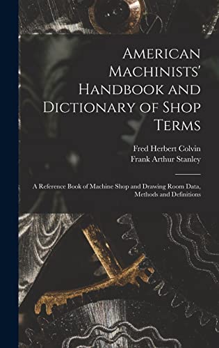 American Machinists' Handbook and Dictionary of Shop Terms