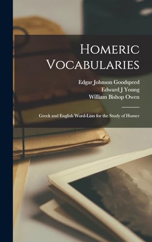Homeric Vocabularies; Greek and English Word-Lists for the Study of Homer