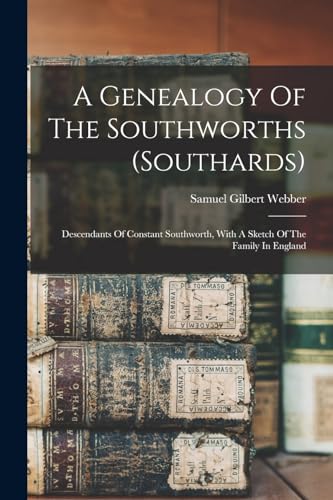 A Genealogy Of The Southworths (southards)