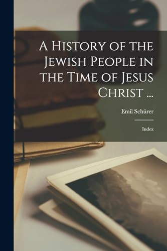 A History of the Jewish People in the Time of Jesus Christ ...