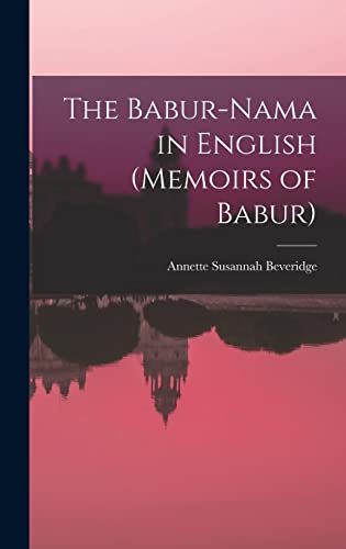The Babur-nama in English (Memoirs of Babur)