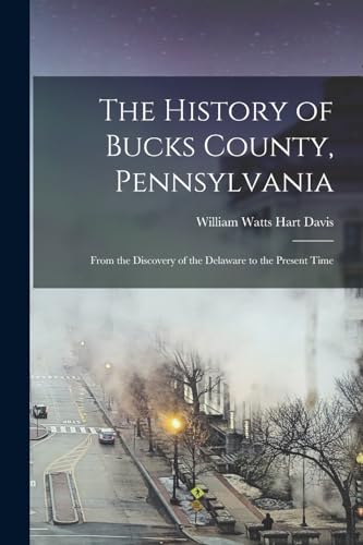The History of Bucks County, Pennsylvania