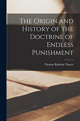 The Origin and History of the Doctrine of Endless Punishment