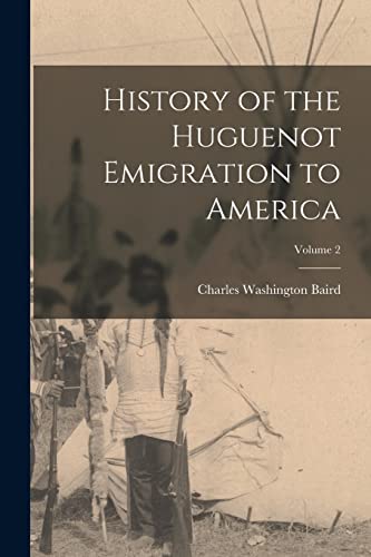 History of the Huguenot Emigration to America; Volume 2