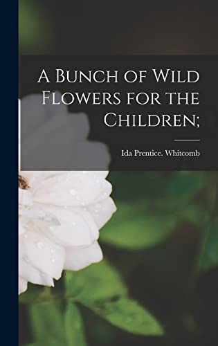 A Bunch of Wild Flowers for the Children;
