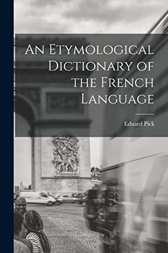 An Etymological Dictionary of the French Language