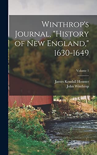 Winthrop's Journal, 'History of New England,' 1630-1649; Volume 1