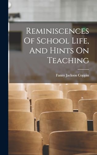 Reminiscences Of School Life, And Hints On Teaching