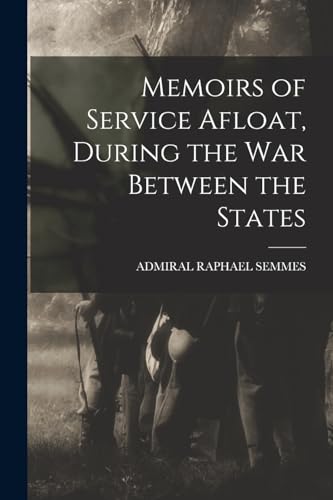 Memoirs of Service Afloat, During the War Between the States
