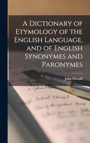 A Dictionary of Etymology of the English Language, and of English Synonymes and Paronymes