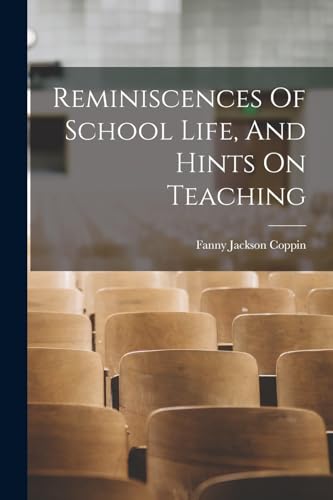 Reminiscences Of School Life, And Hints On Teaching