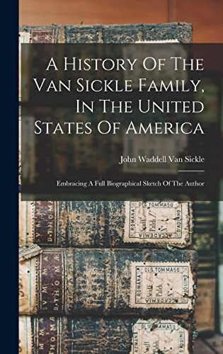A History Of The Van Sickle Family, In The United States Of America