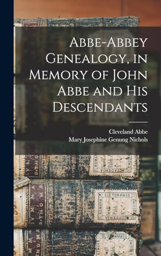 Abbe-Abbey Genealogy, in Memory of John Abbe and his Descendants
