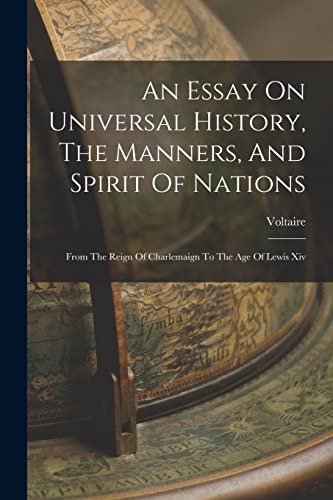 An Essay On Universal History, The Manners, And Spirit Of Nations