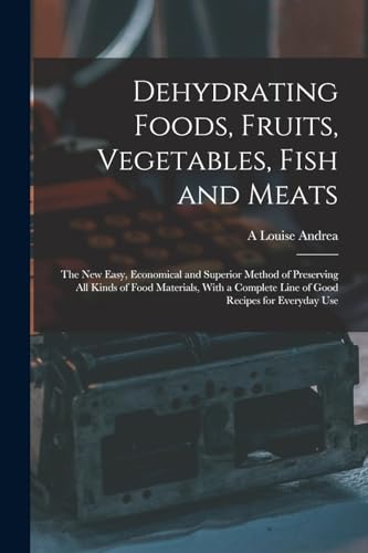 Dehydrating Foods, Fruits, Vegetables, Fish and Meats