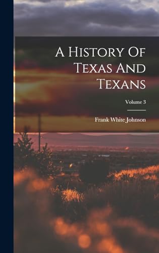 A History Of Texas And Texans; Volume 3