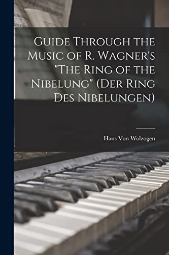 Guide Through the Music of R. Wagner's 'The Ring of the Nibelung' (Der Ring des Nibelungen)