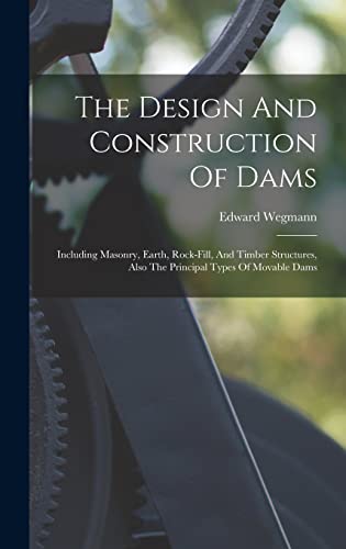 The Design And Construction Of Dams