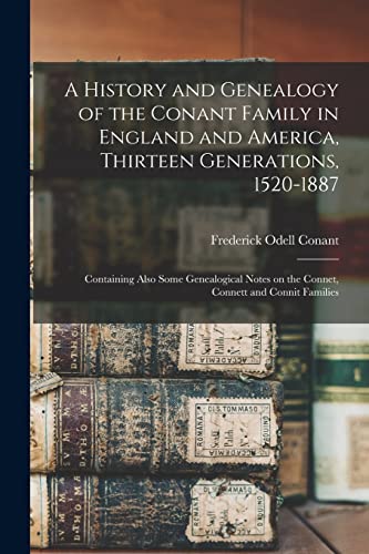 A History and Genealogy of the Conant Family in England and America, Thirteen Generations, 1520-1887