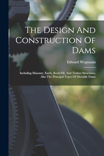 The Design And Construction Of Dams