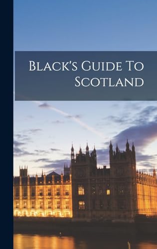 Black's Guide To Scotland