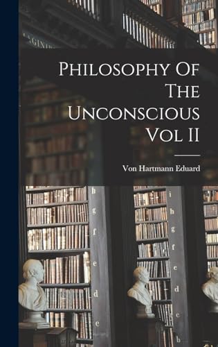 Philosophy Of The Unconscious Vol II