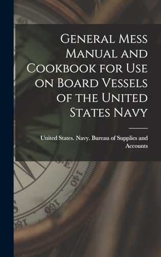 General Mess Manual and Cookbook for Use on Board Vessels of the United States Navy