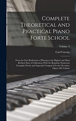 Complete Theoretical and Practical Piano Forte School