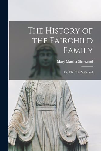 The History of the Fairchild Family; or, The Child's Manual