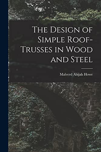 The Design of Simple Roof-trusses in Wood and Steel