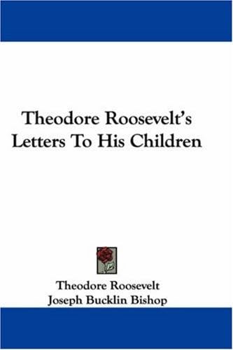 Theodore Roosevelt's Letters to His Children
