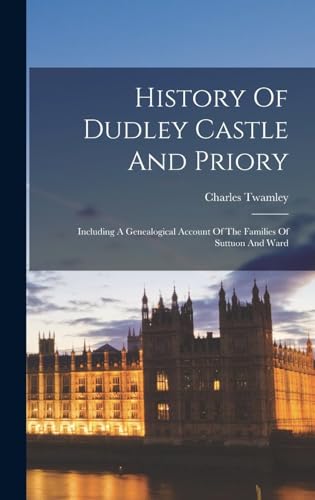 History Of Dudley Castle And Priory