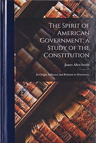 The Spirit of American Government; a Study of the Constitution