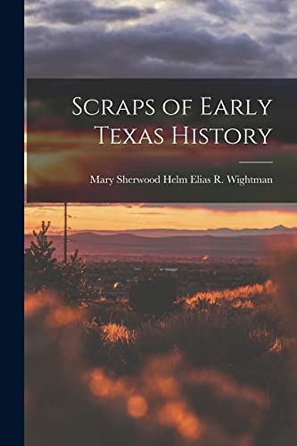 Scraps of Early Texas History