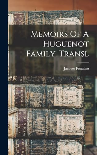 Memoirs Of A Huguenot Family. Transl