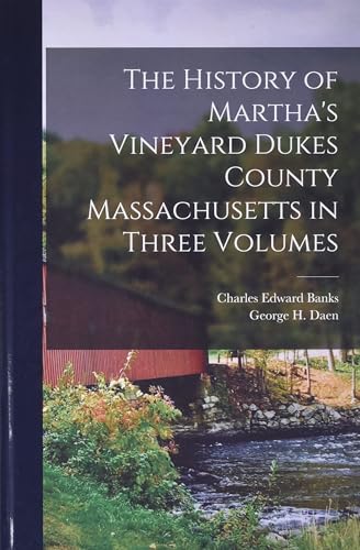 The History of Martha's Vineyard Dukes County Massachusetts in Three Volumes
