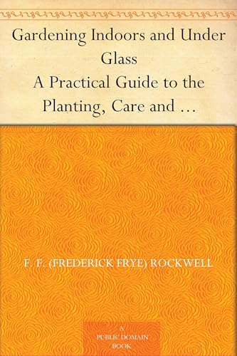 Gardening Indoors and Under Glass