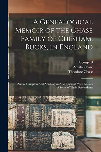 A Genealogical Memoir of the Chase Family of Chesham, Bucks, in England
